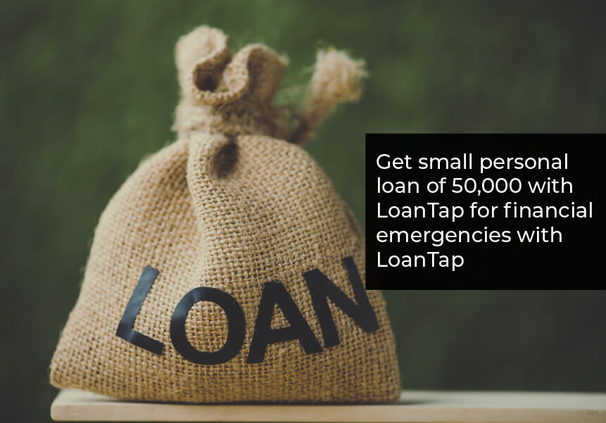 Get a small personal loan of 50,000 for financial emergencies with LoanTap